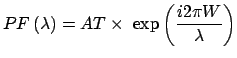 $\displaystyle PF \left( \lambda \right) = AT \times \exp \left( \frac{i2 \pi W}{\lambda} \right)$