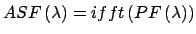 $\displaystyle ASF \left( \lambda \right) = ifft\left( PF \left( \lambda \right)\right)$