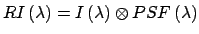 $\displaystyle RI \left( \lambda \right) = I\left( \lambda \right) \otimes PSF\left( \lambda \right)$