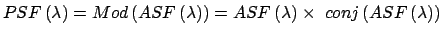 $\displaystyle PSF \left( \lambda \right) = Mod \left( ASF \left( \lambda \right...
