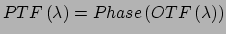 $\displaystyle PTF\left( \lambda \right) = Phase \left( OTF \left( \lambda \right) \right)$