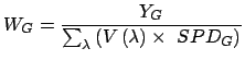 $\displaystyle W_{G} = \frac{Y_{G}}{\sum_{\lambda}\left( V\left( \lambda \right) \times SPD_{G}\right) }$